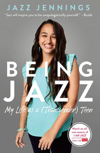 Being Jazz: My Life as a (Transgender) Teen [Jazz Jennings]