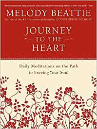 Journey to the Heart: Daily Meditations on the Path to Freeing Your Soul [Melody Beattie]