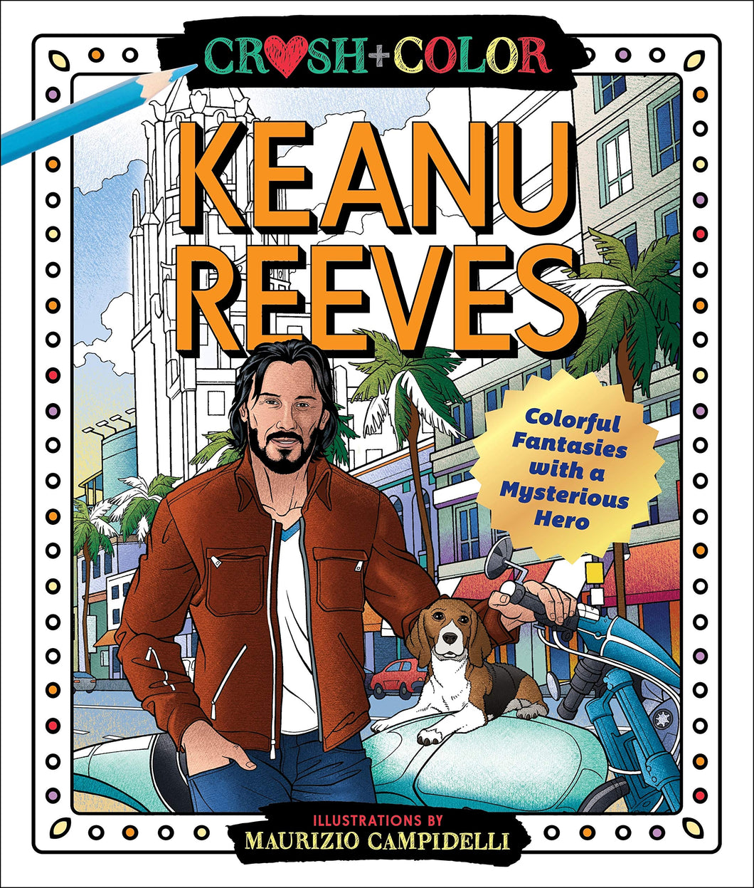 Keanu Reeves: Crush & Color [Maurizio Campidelli]