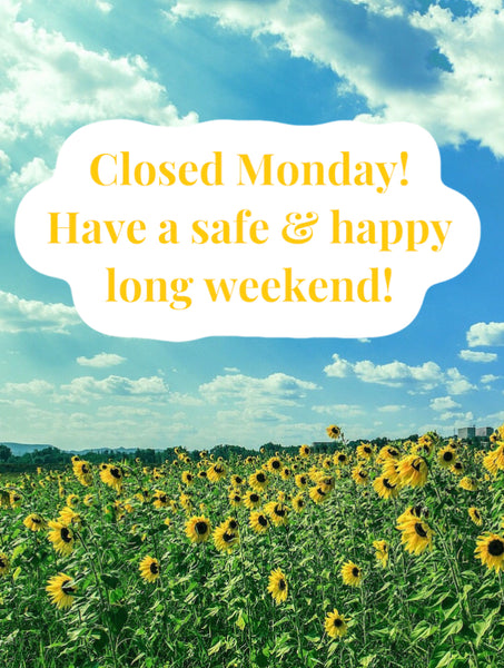 Closed Monday, Aug. 2!