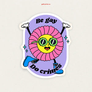 Be Gay, Do Crimes Sticker