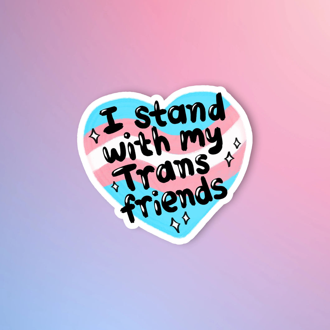 I Stand With My Trans Friends Sticker