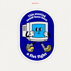 This Meeting Could Have Been A Fist Fight Sticker