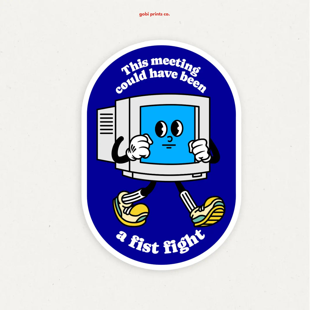 This Meeting Could Have Been A Fist Fight Sticker