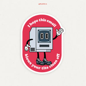 I Hope This Email Blows Your Tits Clean Off Sticker