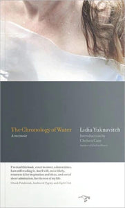 The Chronology Of Water: A Memoir [Lidia Yuknavitch]