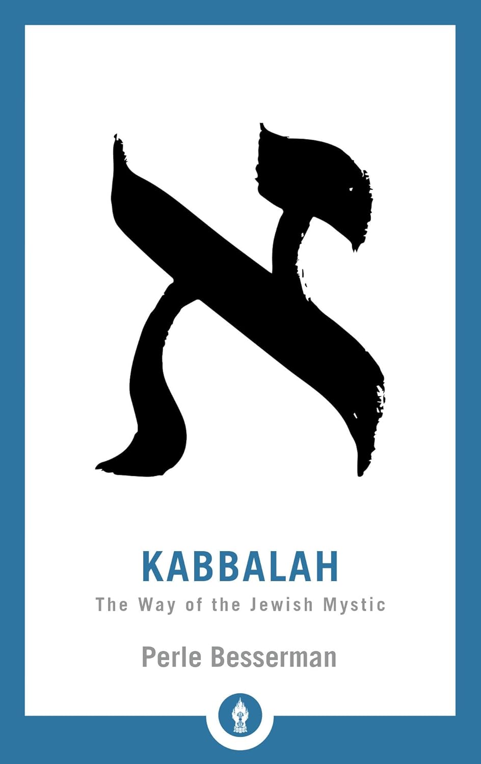 Kabbalah: The Way Of The Jewish Mystic [Perle Besserman]