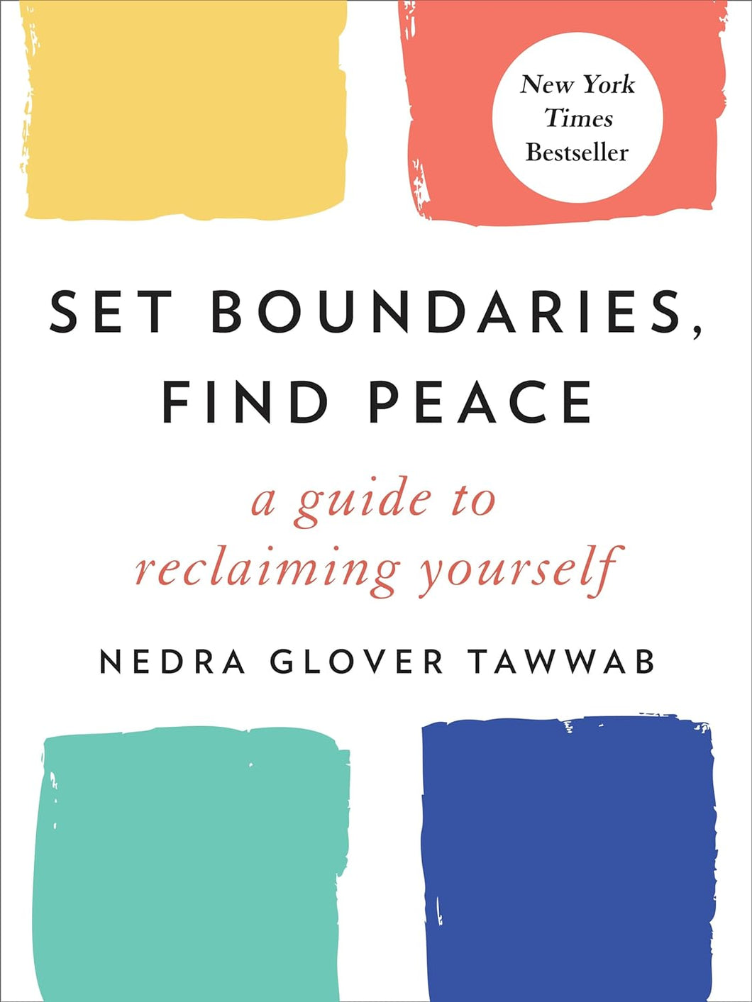 Set Boundaries & Find Peace: A Guide To Reclaiming Yourself [Nedra Glover Tawwab]