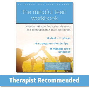 The Mindful Teen Workbook: Powerful Skills To Find Calm, Develop Self-Compassion, And Build Resilience [Patricia Rockman MD, Allison McLay DCS &  M. Lee Freedman MD
