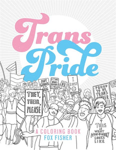 Trans Pride: A Coloring Book [Fox Fisher]