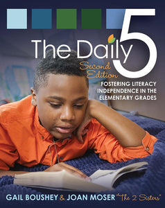 The Daily 5: Fostering Literacy Independence In The Elementary Grades, 2nd Ed. [Gail Boushey, Joan Moser] *SPECIAL ORDER*
