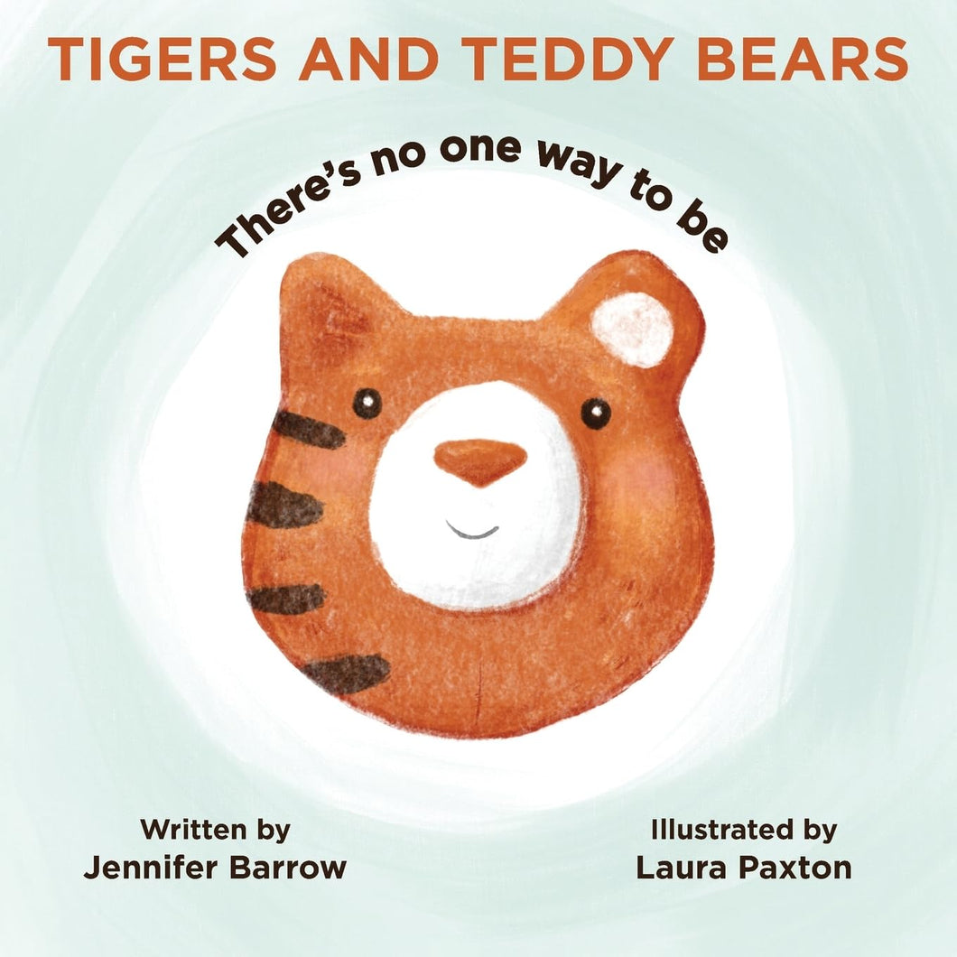 Tigers & Teddy Bears: There's No One Way To Be [Jennifer Barrow]