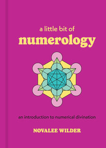 A Little Bit Of Numerology: An Introduction To Numerical Divination [Novalee Wilder]