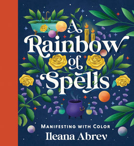 A Rainbow of Spells [Ileana Abrev]