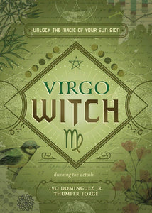 Virgo Witch: Unlock the Magic of Your Sun Sign [Ivo Dominguez Jr., Thumper Forge, et al]
