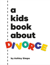 Load image into Gallery viewer, A Kids Book About Divorce [Ashley Simpo]
