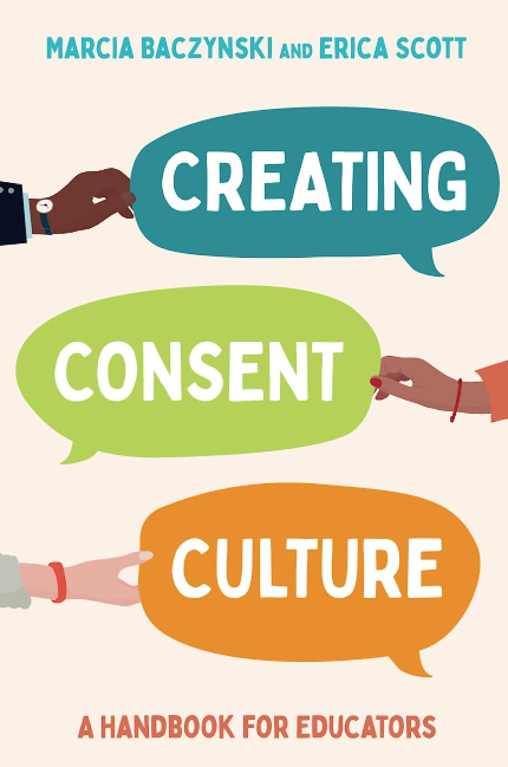 Creating Consent Culture: A Handbook For Educators [Marcia Baczynski & Erica Scott]