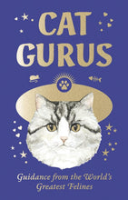 Load image into Gallery viewer, Cat Gurus: Guidance From The World's Greatest Felines [Liz Faber, Caroline Roberts &amp; Mister Peebles]
