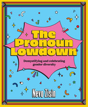 Load image into Gallery viewer, The Pronoun Lowdown: Demystifying And Celebrating Gender Diversity [Nevo Zisin]
