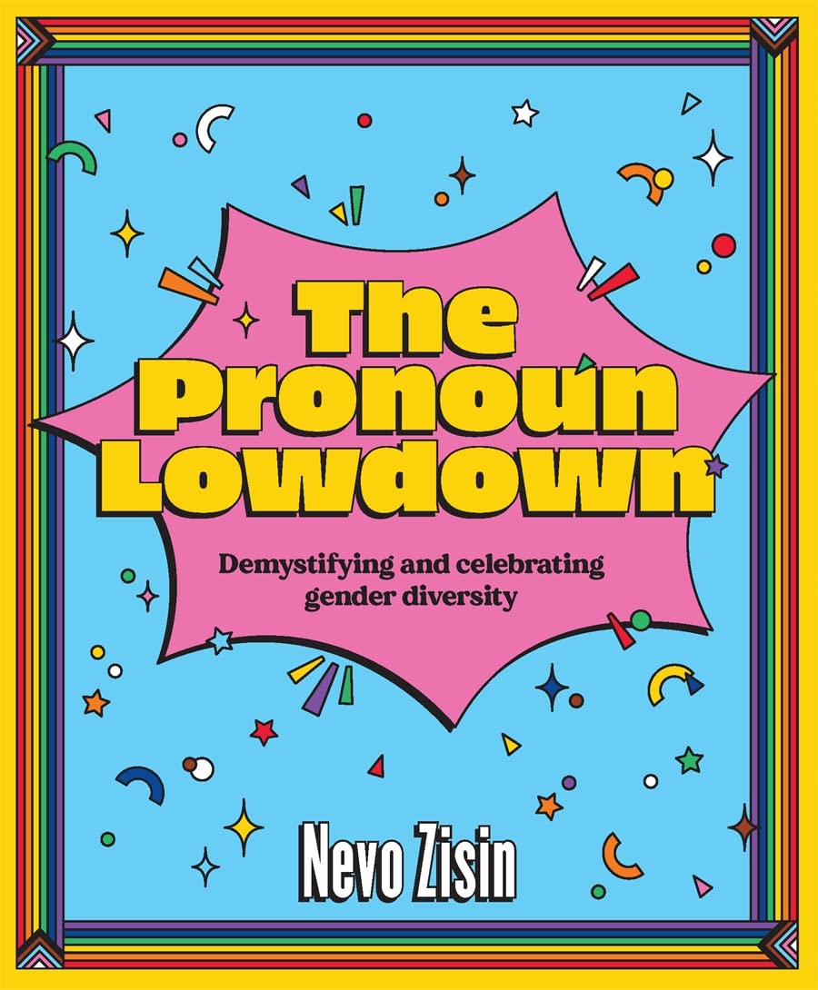 The Pronoun Lowdown: Demystifying And Celebrating Gender Diversity [Nevo Zisin]