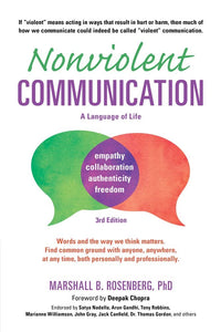 Nonviolent Communication: A Language Of Life: Life-Changing Tools For Healthy Relationships [Marshall B. Rosenberg PhD]