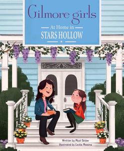 Gilmore Girls: At Home in Stars Hollow [Micol Ostow]