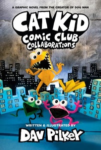 Cat Kid Comic Club #4: Collaborations [Dav Pilkey]