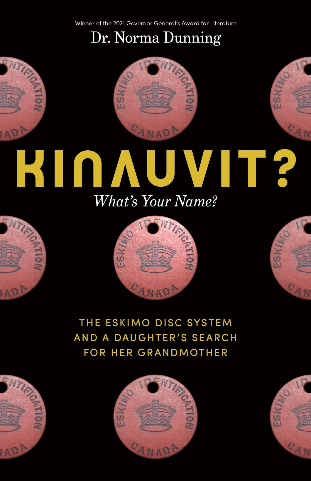 Kinauvit?: What's Your Name? The Eskimo Disc System and a Daughter's Search for her Grandmother [Norma Dunning]
