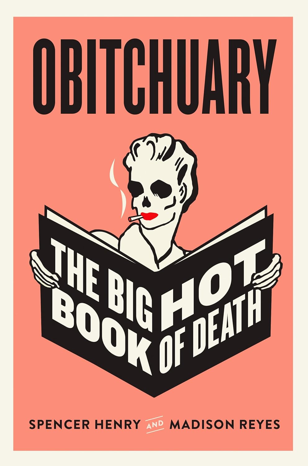 Obitchuary: The Big Hot Book of Death [Spencer Henry & Madison Reyes]