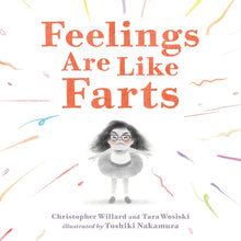 Load image into Gallery viewer, Feelings Are Like Farts [Christopher Willard, Tara Wosiski, &amp; Toshiki Nakamura]
