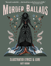 Load image into Gallery viewer, Murder Ballads: Illustrated Lyrics &amp; Lore [Katy Horan]
