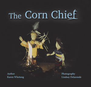 The Corn Chief [Karen Whetung]