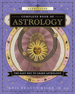 Llewellyn's Complete Book Of Astrology: The Easy Way To Learn Astrology [Kris Brandt Riske, M.A.]