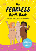 Load image into Gallery viewer, The Fearless Birth Book: Find Your Power, Influence Your Birth [Emma Armstrong a.k.a. The Naked Doula]
