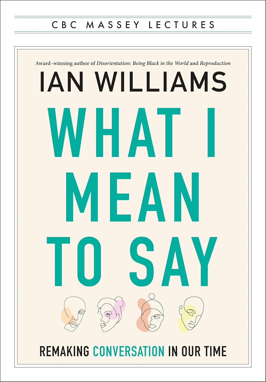 What I Mean To Say: Remaking Conversation In Our Time [Ian Williams]