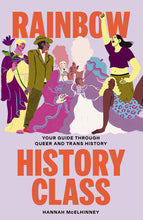 Load image into Gallery viewer, Rainbow History Class: Your Guide Through Queer &amp; Trans History [Hannah McElhinney]
