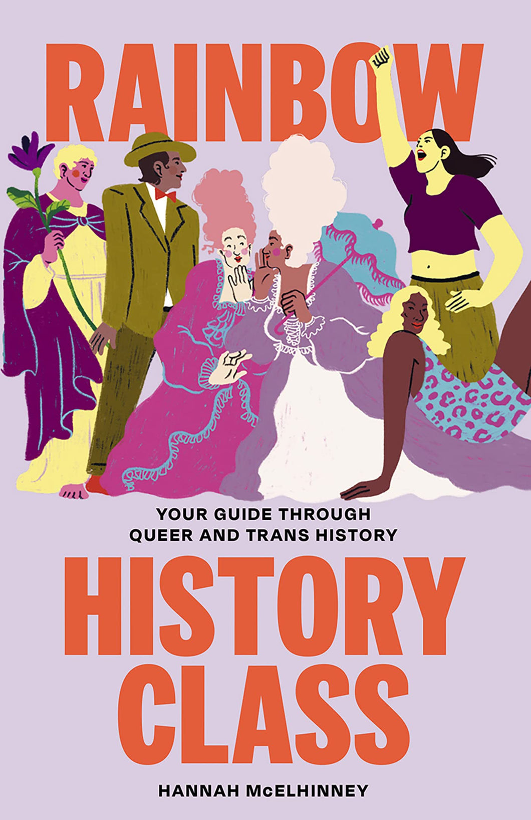 Rainbow History Class: Your Guide Through Queer & Trans History [Hannah McElhinney]