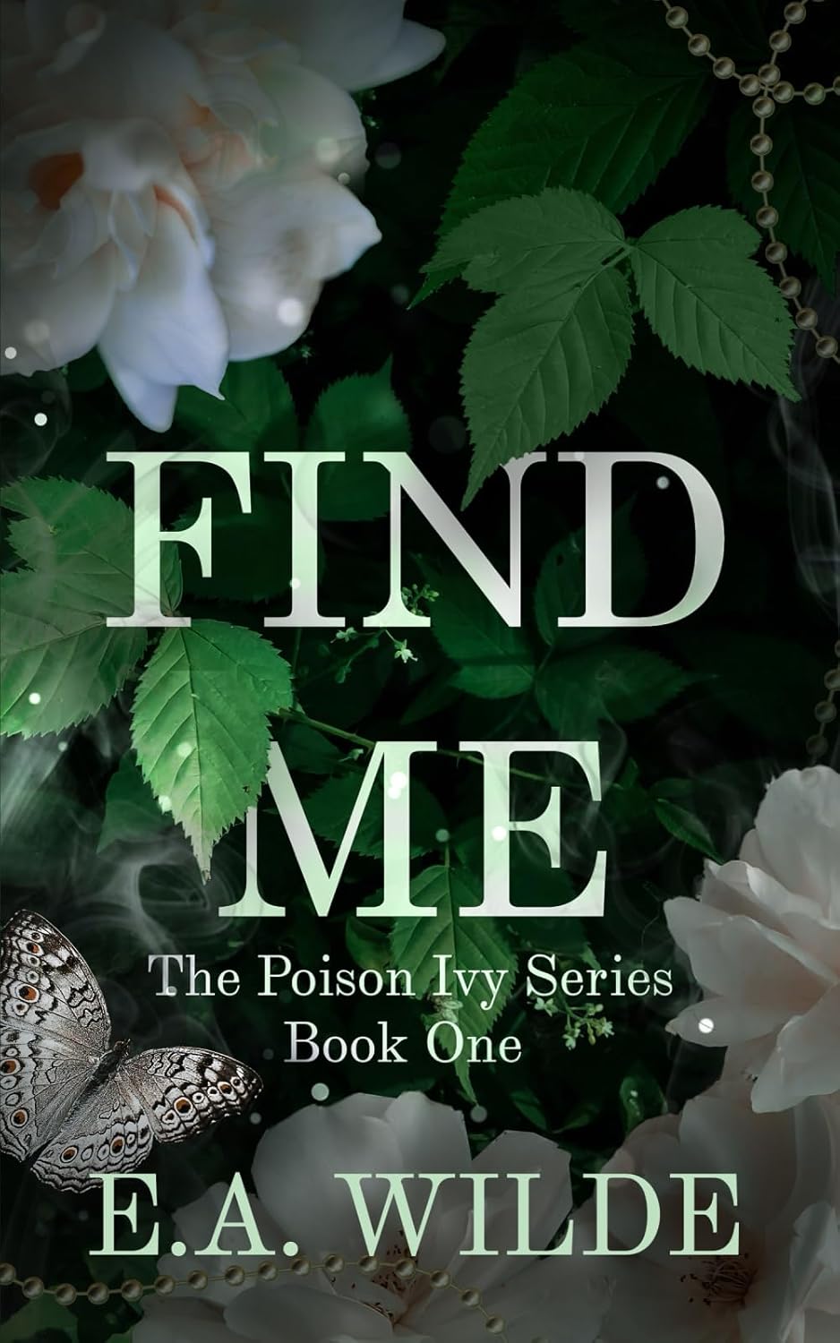 Find Me: The Poison Ivy Series Book One [E.A. Wilde]