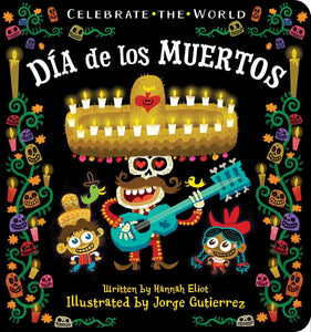 Día De Los Muertos Board Book [Hannah Eliot & Jorge Gutierrez]