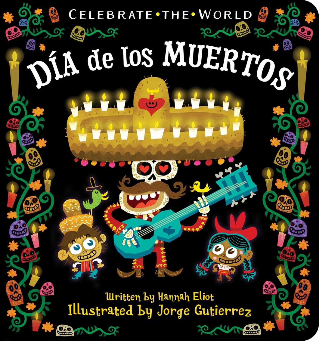 Día De Los Muertos Board Book [Hannah Eliot & Jorge Gutierrez]