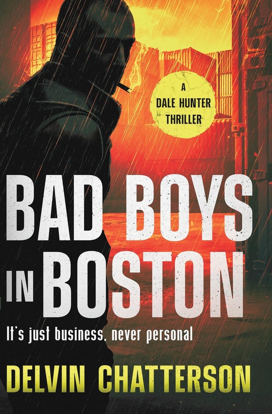 Bad Boys In Boston: Dale Hunter Thriller #4 [Delvin Chatterson]