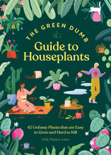 Load image into Gallery viewer, The Green Dumb Guide To Houseplants: 45 Unfussy Plants That Are Easy To Grow &amp; Hard To Kill [Holly Theisen-Jones]

