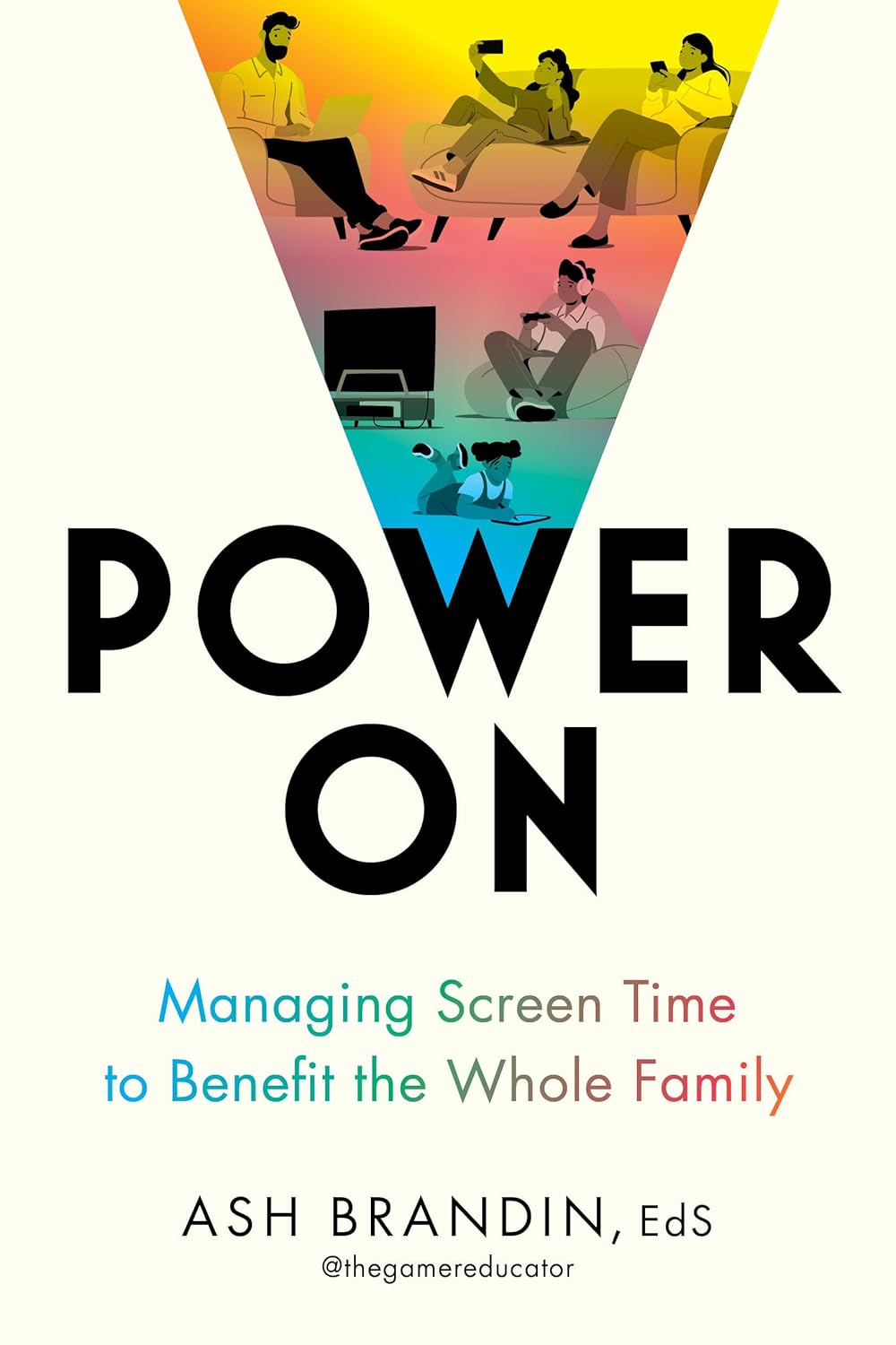 Power On: Managing Screen Time to Benefit the Whole Family [Ash Brandin]