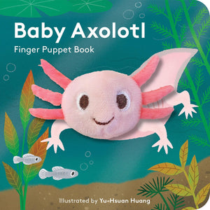 Baby Axolotl: Finger Puppet Book [Yu-Hsuan Huang]