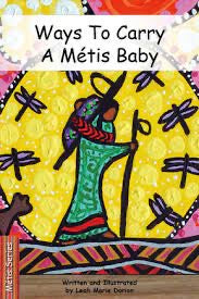 Ways To Carry A Métis Baby [Leah Marie Dorion]