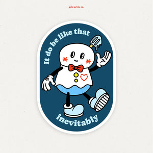 It Do Be Like That Sticker
