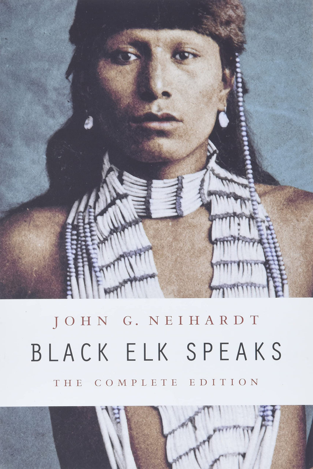Black Elk Speaks: The Complete Edition [Vine Neihardt, John G.; Deloria, Philip J. and Deloria Jr.]