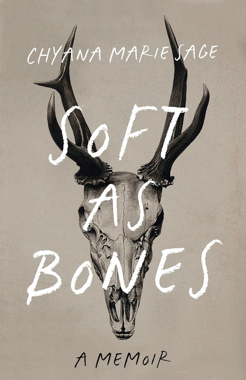 Soft As Bones: A Memoir [Chyana Marie Sage]