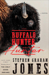 The Buffalo Hunter Hunter [Stephen Graham Jones]