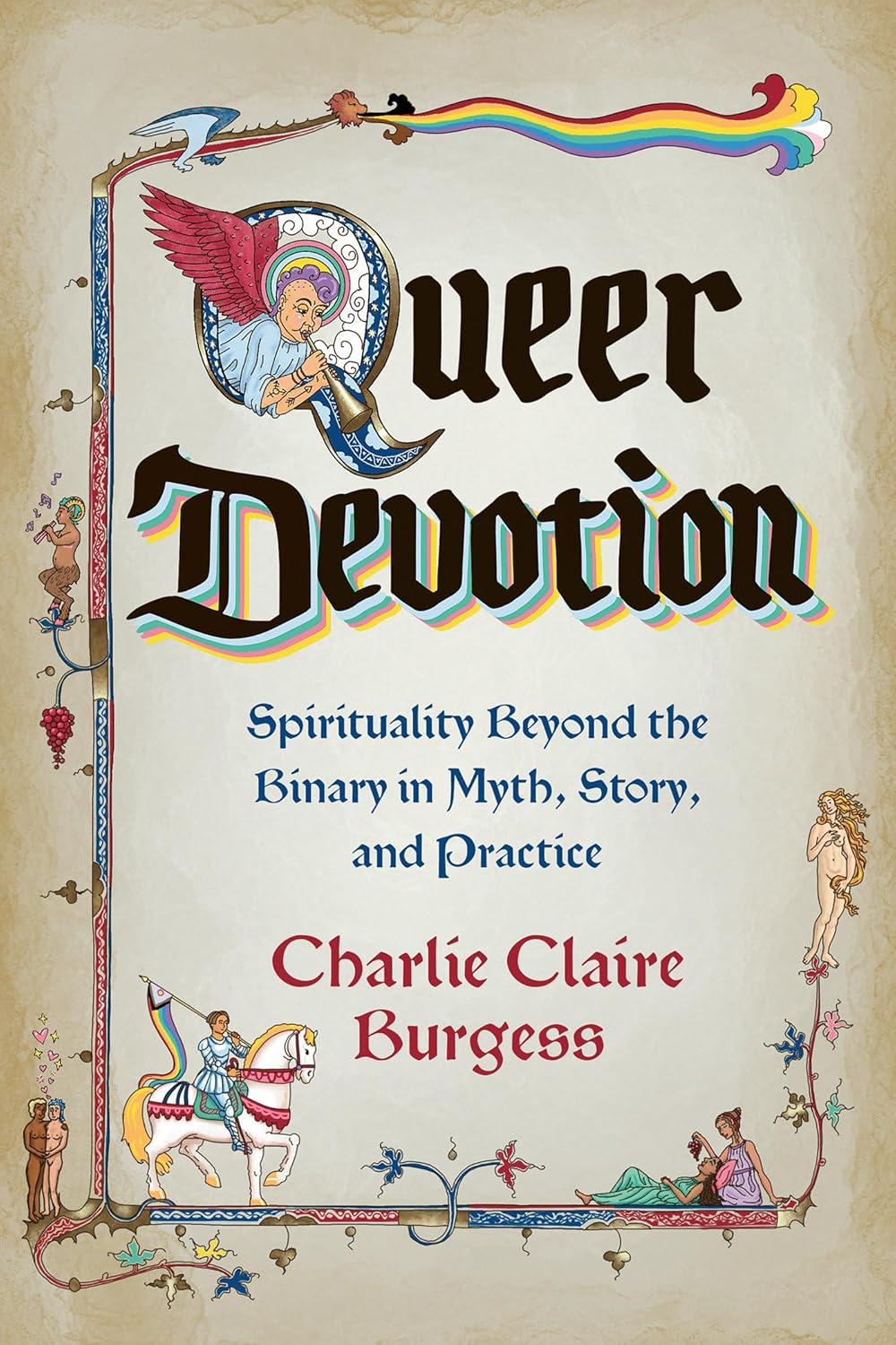 Queer Devotion: Spirituality Beyond the Binary in Myth, Story, and Practice [Charlie Claire Burgess]